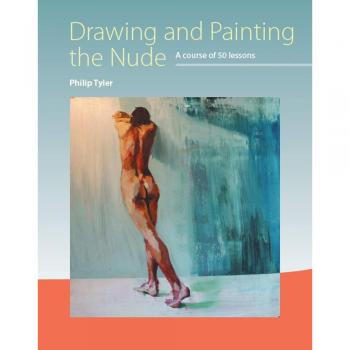 Drawing and Painting the Nude : A Course of 50 Lessons