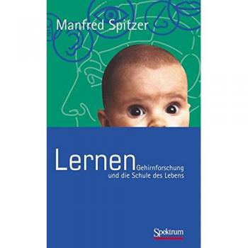 Manfred Spitzer Lernen: Gehirnforschung Und Die Schule Des Lebens