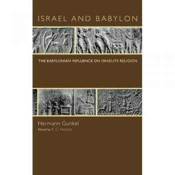 Israel and Babylon: The Babylonian Influence on Israelite Religion