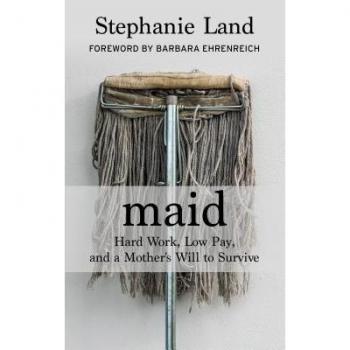 Maid: Hard Work, Low Pay, and a Mother's Will to Survive