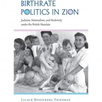 Birthrate Politics in Zion: Judaism, Nationalism, and Modernity Under the British Mandate