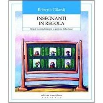 Insegnanti in regola. Regole e competenze per la gestion...