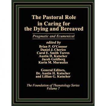 The Pastoral Role in Caring for the Dying and Bereaved: Pragmatic and Ecumenical