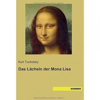 Tucholsky, Kurt: Das Lächeln der Mona Lisa