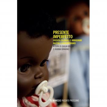 Presente imperfetto. Eredità coloniali e immaginari razziali contemporanei
