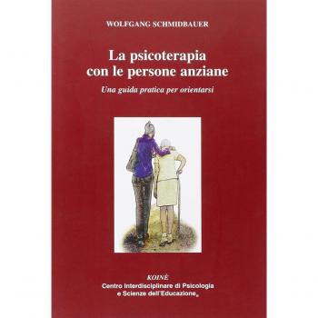 La psicoterapia con le persone anziane. Una guida praatica per orientarsi