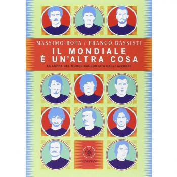 Il Mondiale è un'altra cosa. La coppa del mondo raccontata dagli Azzurri