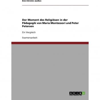 Der Moment des Religiösen in der Pädagogik von Maria Montessori und Peter Petersen: Ein Vergleich