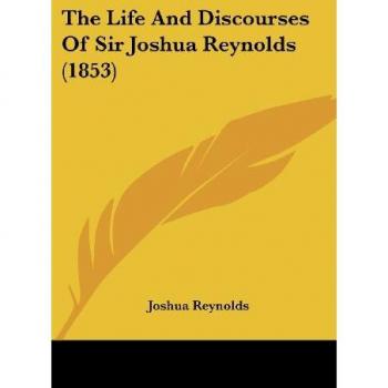 Reynolds, Joshua: The Life And Discourses Of Sir Joshua Reynolds (1853)