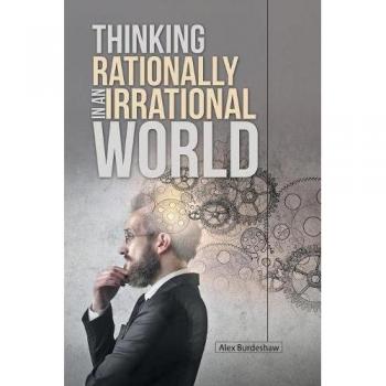 Thinking Rationally in an Irrational World