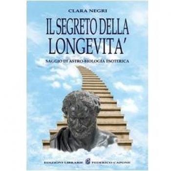 Il segreto della longevità. Saggio di astro-biologia esoterica