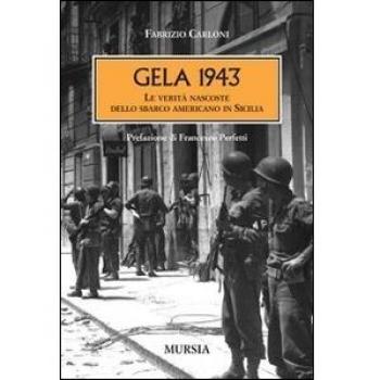 Gela 1943. Le verità nascoste dello sbarco americano in Sicilia