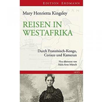 Reisen in Westafrika: Durch Französisch-Kongo, Corisco und Kamerun: Durch Französisch-Kongo, Corisco und Kamerun. 1895