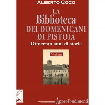 La Biblioteca dei Domenicani di Pistoia. Ottocento anni di storia