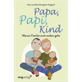 René Silvergieter Hoogstad Papa, Papi, Kind: Warum Familie Auch Anders Geht