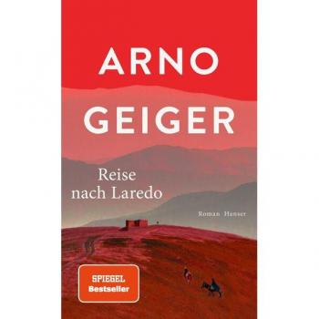 Reise nach Laredo: Roman von Arno Geiger, ISBN 978-3-446-28118-9