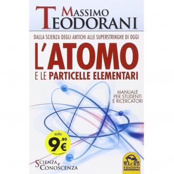 L' atomo e le particelle elementari. Dalla scienza degli antichi alle superstringhe di oggi