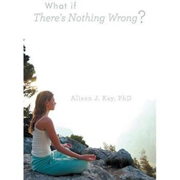What if There's Nothing Wrong?