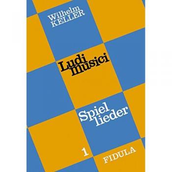 Wilhelm Keller Ludi Musici, Bd.1, Spielliederbuch Für Kindergarten Und Grundschule