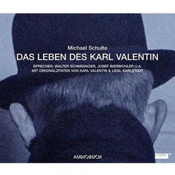 Das Leben des Karl Valentin. Jubiläumsausgabe. 7 CDs: Eine klingende Biographie mit Originalzitaten in 7 Teilen