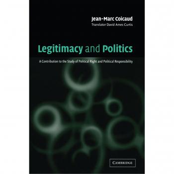 Legitimacy and Politics: A Contribution to the Study of Political Right and Political Responsibility