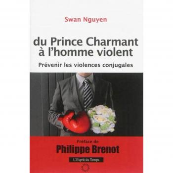 Du prince charmant à l'homme violent: Prévenir les violences conjugales.