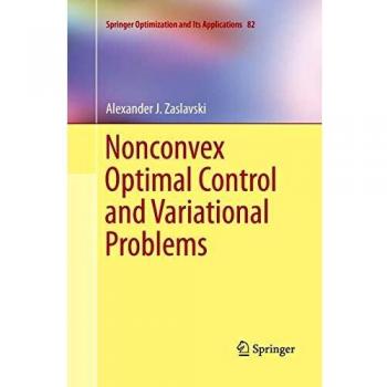 Nonconvex Optimal Control and Variational Problems (Springer Optimization and Its Applications, Band 82)