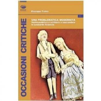 Una problematica modernità. Verità pubblica e scrittura a nascondere in Leonardo Sciascia
