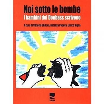 Noi sotto le bombe. I bambini del Donbass scrivono. Con CD-ROM