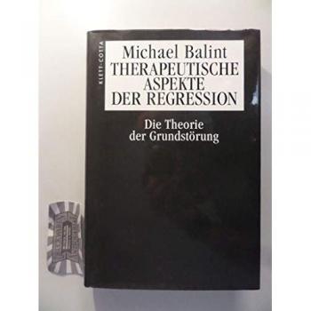 Therapeutische Aspekte der Regression: Die Theorie der Grundstörung