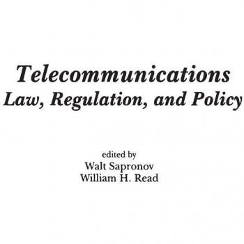 Telecommunications: Law, Regulation, and Policy