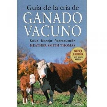 GUIA DE LA CRIA DE GANADO VACUNO (GUIAS DEL NATURALISTA-GANADERIA Y AVICULTURA)