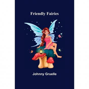 Gruelle, Johnny: Friendly Fairies