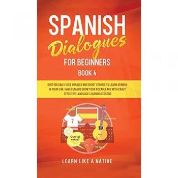 Spanish Dialogues for Beginners Book 4