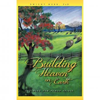 Building Heaven On Earth: Claiming Our Human Spirit