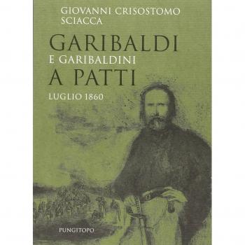 Garibaldi e garibaldini a Patti. Luglio 1860