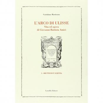 L' arco di Ulisse. Vita ed opera di Giovanni Battista Amici