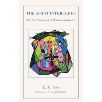 The Spirit Intercedes: The New Testament in Prayers and Images