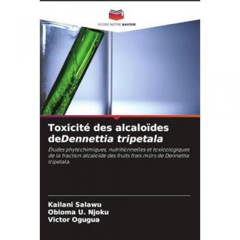 Toxicité des alcaloïdes deDennettia tripetala: Études phytochimiques, nutritionnelles et toxicologiques de la fraction alcaloïde des fruits frais mûrs de Dennettia tripetala.