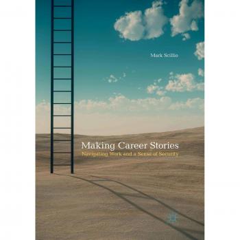 Making Career Stories: Navigating Work and a Sense of Security