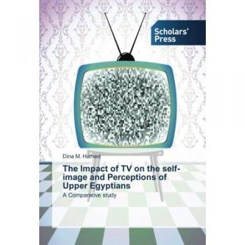 The Impact of TV on the self-image and Perceptions of Upper Egyptians: A Comparative study
