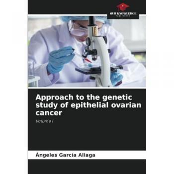 García Aliaga, Ángeles: Approach to the genetic study of epithelial ovarian cancer
