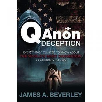 The QAnon Deception: Everything You Need to Know about the World's Most Dangerous Conspiracy Theory