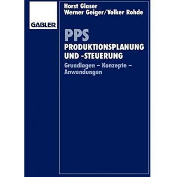 Horst Glaser Pps. Produktionsplanung Und -Steuerung. Grundlagen, Konzepte, Anwendungen