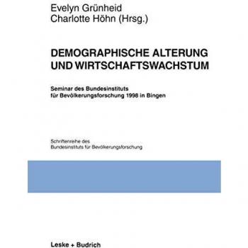 Demographische Alterung und Wirtschaftswachstum. Seminar des Bundesinstituts für Bevölkerungsforschung 1998 in Bingen