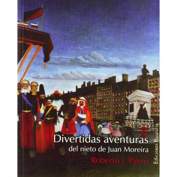 Divertidas aventuras del nieto de Juan Moreira (Bárbaros)