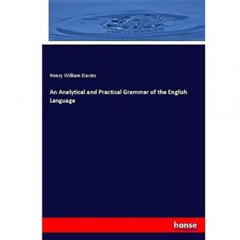 An Analytical and Practical Grammar of the English Language