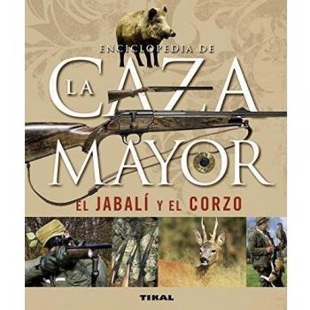 Enciclopedia de la caza mayor, el jabalí y el corzo