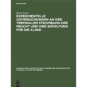 Experimentelle Untersuchungen an der Terminalen Strombahn der Frucht und ihre Bedeutung für die Klinik: (Ein Beitrag zur Pathogenese des Fruchttodes)