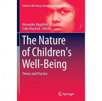 The Nature of Children's Well-Being: Theory and Practice